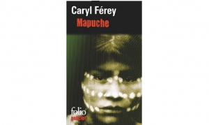 Caryl Férey - Mapuche