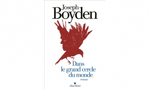 Joseph Boyden - Dans le grand cercle du monde