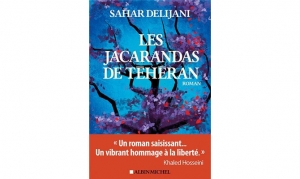 Sahar Delijani - Les Jacarandas de Téhéran