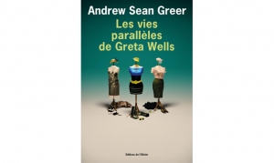 Andrew Sean Greer - Les vies parallèles de Greta Wells