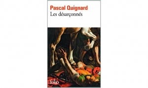 Pascal Quignard - Les désarçonnés