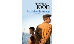 Paul Yoon - Autrefois le rivage