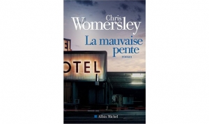 Chris Womersley - La mauvaise pente