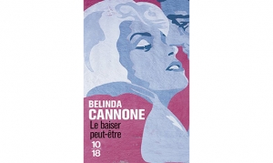 Belinda Cannone - Le baiser Peut-être