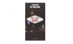 Caroline de Mulder - Bye bye Elvis