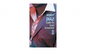 Junot Diaz - Guide du loser amoureux