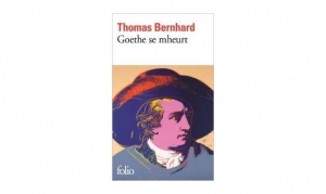 Thomas Bernhard - Goethe se mheurt